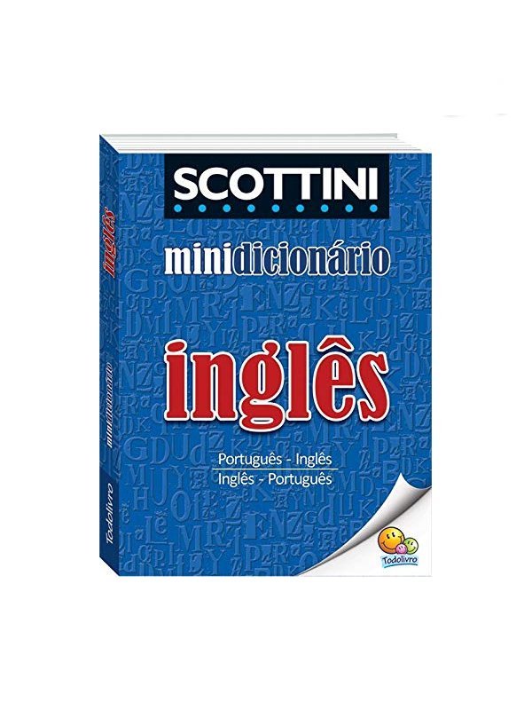 MINIDICIONÁRIO ESCOLAR PORTUGUÊS/INGLÊS SCOTTINI - TODOLIVRO Lojas Encopel